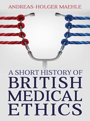 cover image of A Short History of British Medical Ethics
